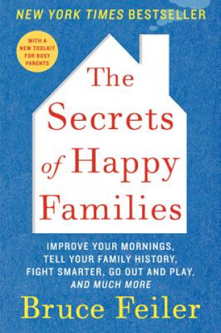 Carte The Secrets of Happy Families Bruce Feiler