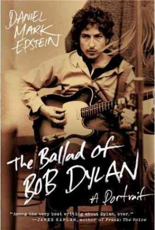 Könyv The Ballad of Bob Dylan Daniel Mark Epstein