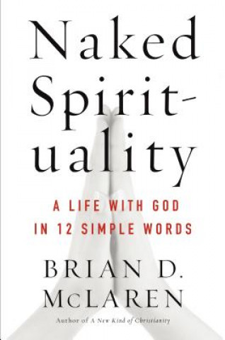 Kniha Naked Spirituality Brian D. McLaren