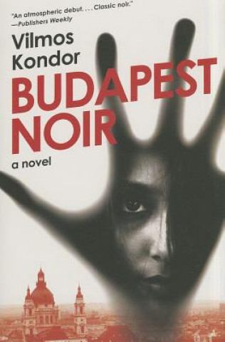 Knjiga Budapest Noir Vilmos Kondor
