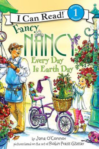 Carte Fancy Nancy: Every Day Is Earth Day Jane O'Connor
