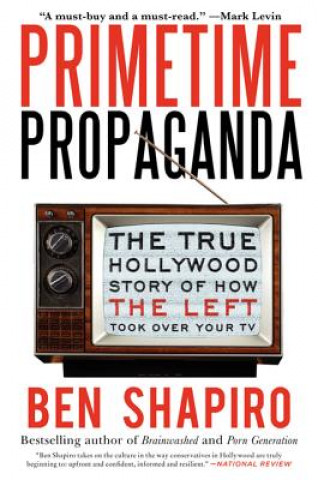 Книга Primetime Propaganda Ben Shapiro