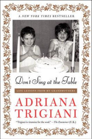 Könyv Don't Sing at the Table Adriana Trigiani