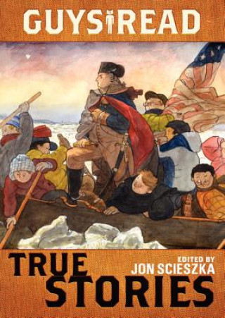 Kniha Guys Read True Stories Jon Scieszka