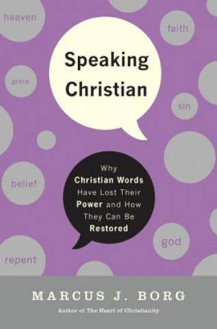 Kniha Speaking Christian Marcus J. Borg