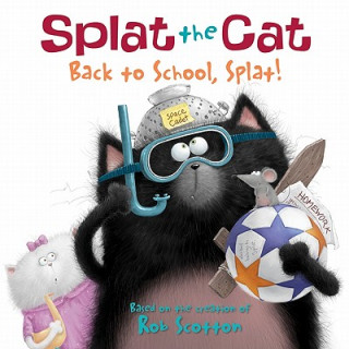 Kniha Splat the Cat: Back to School, Splat! Rob Scotton