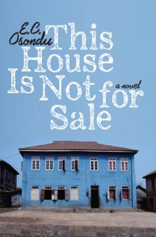 Kniha This House Is Not for Sale E. C. Osondu