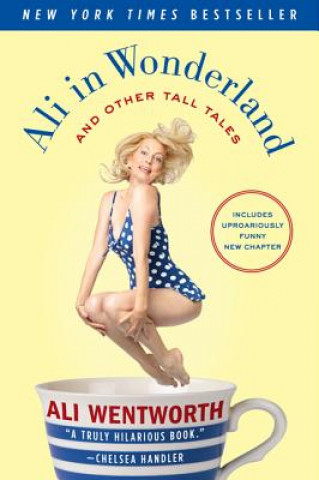 Kniha Ali in Wonderland And Other Tall Tales Ali Wentworth