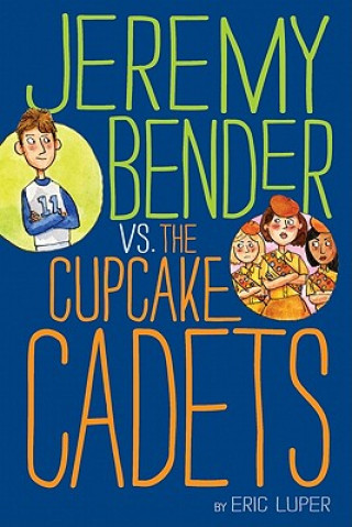 Kniha Jeremy Bender vs. the Cupcake Cadets Eric Luper