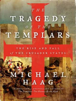 Kniha The Tragedy of the Templars Michael Haag