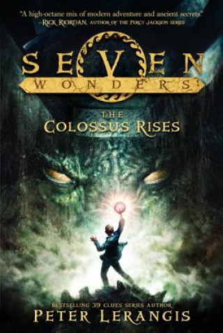 Könyv Seven Wonders Book 1: The Colossus Rises Peter Lerangis