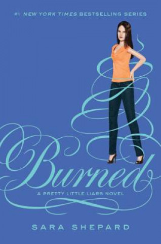 Kniha Pretty Little Liars #12: Burned Sara Shepard