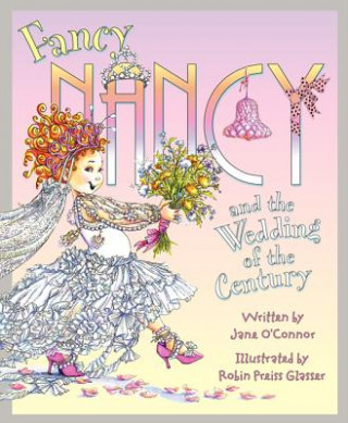 Könyv Fancy Nancy and the Wedding of the Century Jane O'Connor