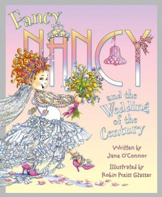 Kniha Fancy Nancy and the Wedding of the Century Jane O'Connor
