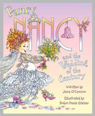 Książka Fancy Nancy and the Wedding of the Century Jane O'Connor