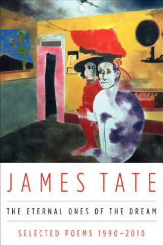 Könyv Eternal Ones of the Dream James Tate