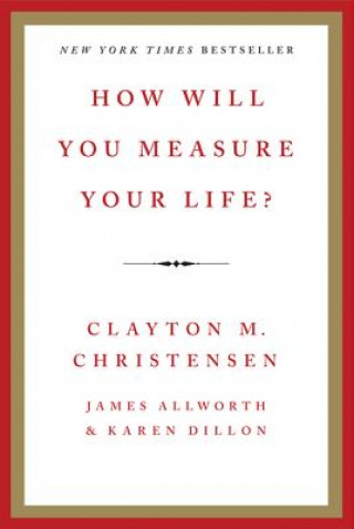 Kniha How Will You Measure Your Life? Clayton M. Christensen