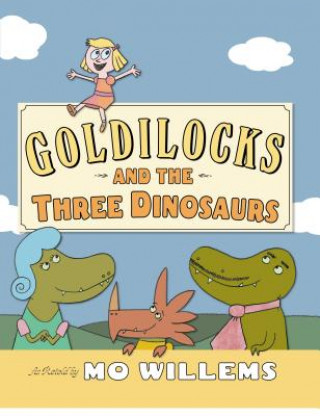 Книга Goldilocks and the Three Dinosaurs Mo Willems