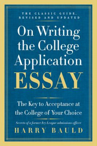 Kniha On Writing the College Application Essay Harry Bauld