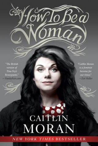 Kniha How to Be a Woman Caitlin Moran