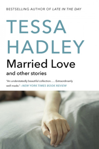 Kniha Married Love And Other Stories Tessa Hadley