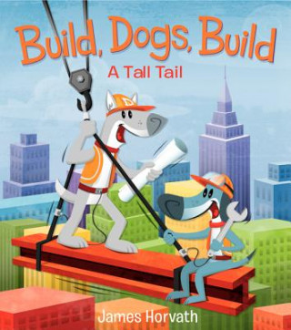 Knjiga Build, Dogs, Build James Horvath