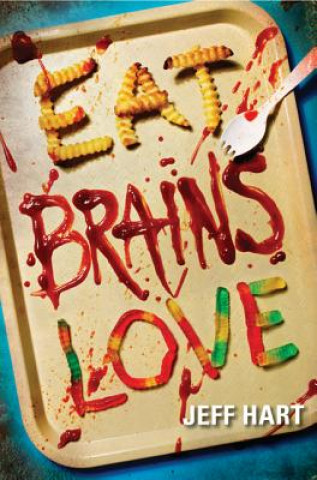 Knjiga Eat, Brains, Love Jeff Hart