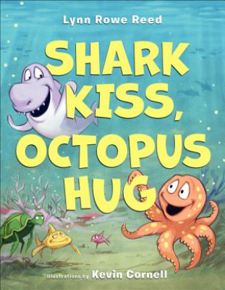 Book Shark Kiss, Octopus Hug Lynn Rowe Reed