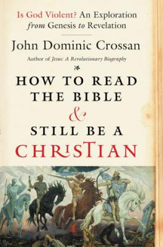 Kniha How to Read the Bible and Still Be a Christian John Dominic Crossan