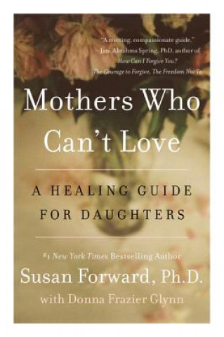 Książka Mothers Who Can't Love Susan Forward