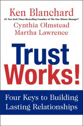 Kniha Trust Works! Ken Blanchard