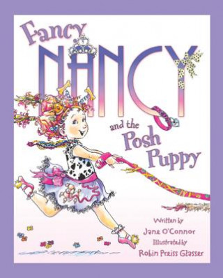 Kniha Fancy Nancy and the Posh Puppy Jane O'Connor