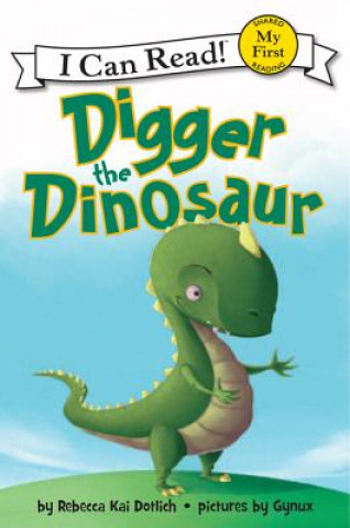 Kniha Digger the Dinosaur Rebecca Kai Dotlich