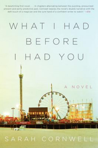 Книга What I Had Before I Had You Sarah Cornwell