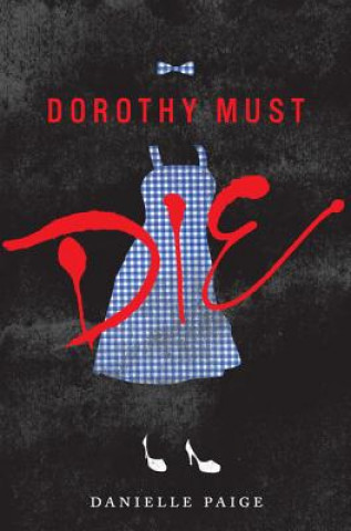 Könyv Dorothy Must Die Danielle Paige
