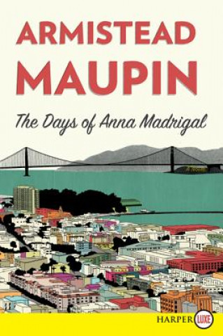 Knjiga The Days of Anna Madrigal Armistead Maupin