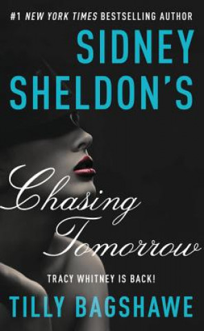 Könyv Sidney Sheldon's Chasing Tomorrow Tilly Bagshawe