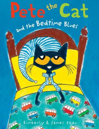 Könyv Pete the Cat and the Bedtime Blues Kimberly Dean