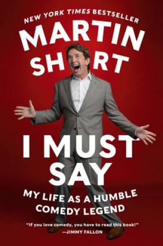 Kniha I Must Say Martin Short