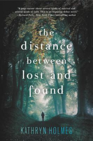 Könyv The Distance Between Lost and Found Kathryn Holmes