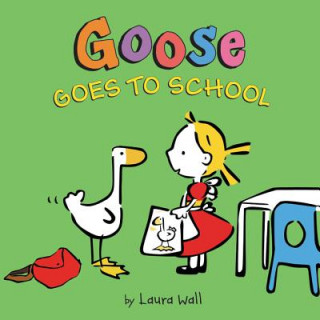 Book Goose Goes to School Laura Wall