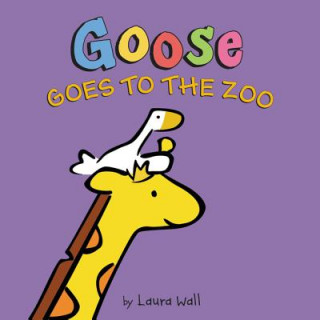 Carte Goose Goes to the Zoo Laura Wall