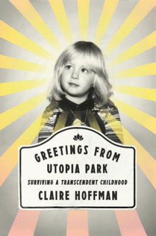 Книга Greetings from Utopia Park Claire Hoffman