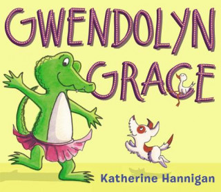 Kniha Gwendolyn Grace Katherine Hannigan
