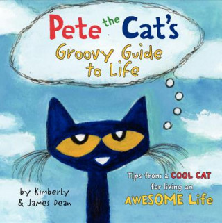 Carte Pete the Cat's Groovy Guide to Life Kimberly Dean