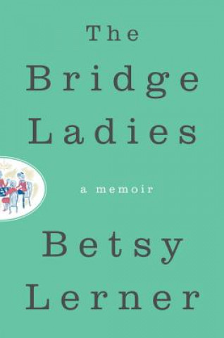 Buch The Bridge Ladies Betsy Lerner