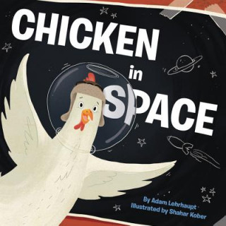 Book Chicken in Space Adam Lehrhaupt