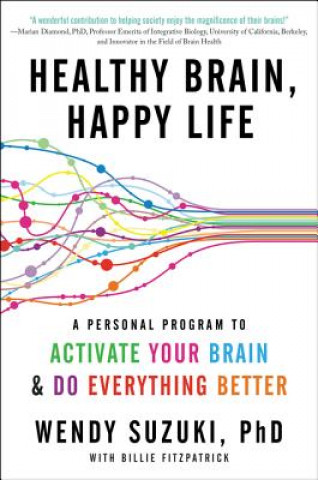 Carte Healthy Brain, Happy Life Wendy Suzuki