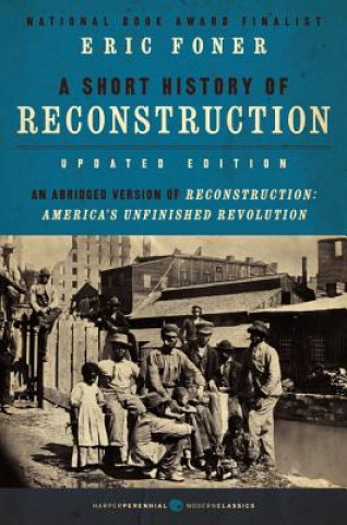Kniha A Short History of Reconstruction 1863-1877 Eric Foner