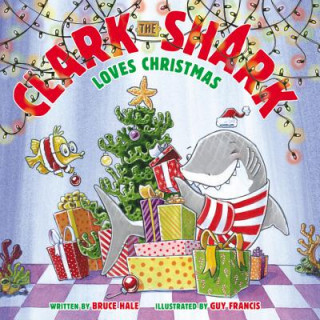 Książka Clark the Shark Loves Christmas Bruce Hale